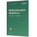 60 Recetas CERO Azúcar para Diabéticos — Comidas Fáciles y Saludables (Libro Digital PDF)